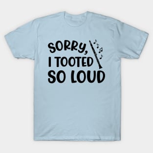 Sorry I Tooted So Loud Clarinet Marching Band Cute Funny T-Shirt